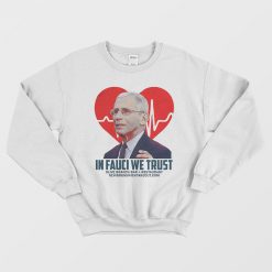 IN FAUCI WE TRUST TRENDS SWEATSHIRT