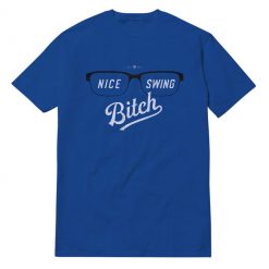 Nice Swing Bitch Glasses Design T-Shirt