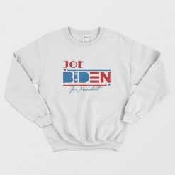 Joe Biden For President 2020 Sweatshirt