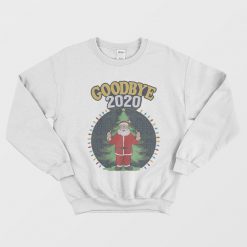 Funny Christmas Goodbye 2020 Sweatshirt Unisex