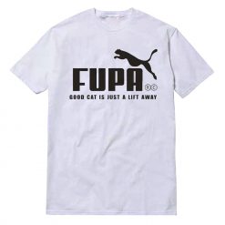 Fupa Good Cat Is Just A Lift Away T-Shirt