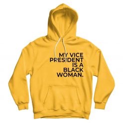 My Vice President Is A Black Woman Hoodie Unisex