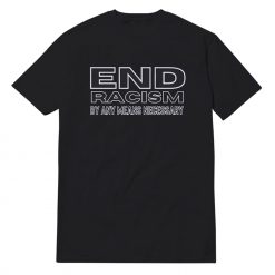 Rihanna Wearing End Racism Unisex T-Shirt