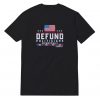 Defund Politicians Patriotically Correct T-Shirt