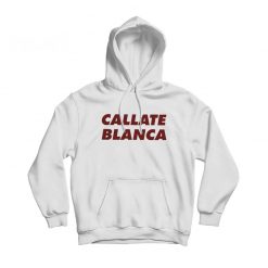 Callate Blanca Hoodie