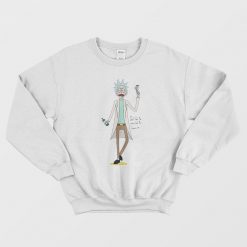 Drunk Rick And Morty Sweatshirt