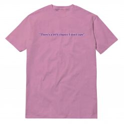 I Don't Care T-Shirt