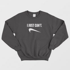 I Just Can't Parody Logo Sweatshirt