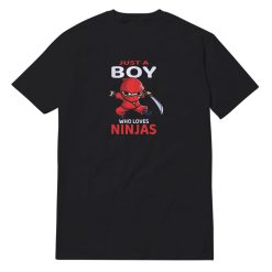 Just A Boy Who Loves Ninjas And I Ninja Kid T-Shirt