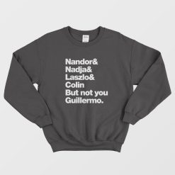 Not You Guillermo Sweatshirt