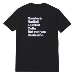 Not You Guillermo T-Shirt