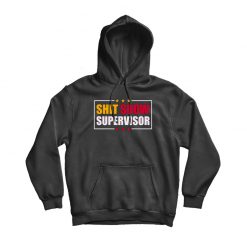 Shit Show Supervisor Funny Big Boss Hoodie