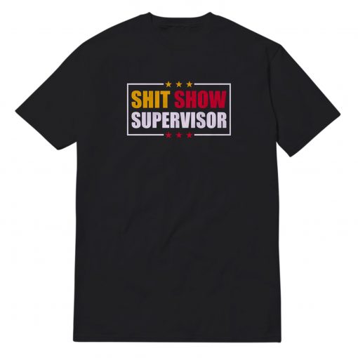 Shit Show Supervisor Funny Big Boss T-Shirt