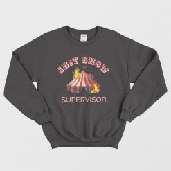 Shit Show Supervisor is Boss Manager Sweatshirt