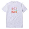 Be Kind T-Shirt