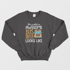 Funny School Bus Driver Gift Sweatshirt