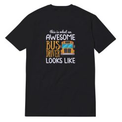 Funny School Bus Driver Gift T-Shirt