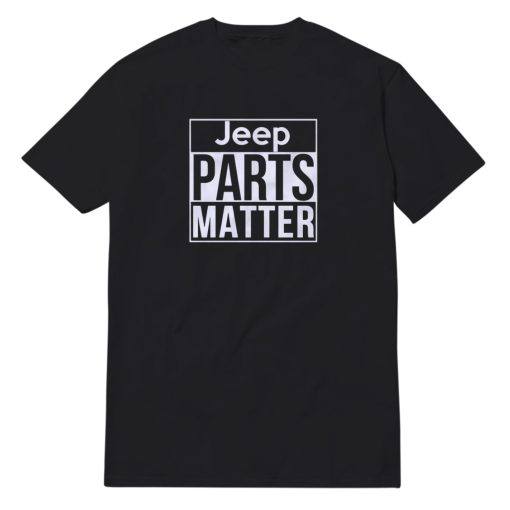 Jeep Parts Matter T-Shirt