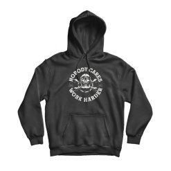 Nobody Cares Work Harder Skull Hoodie