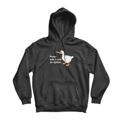 Peace Was Never An Option Goose Hoodie