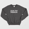 Stop The Squeal Sweatshirt