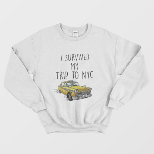 I Survived My Trip To NYC Sweatshirt