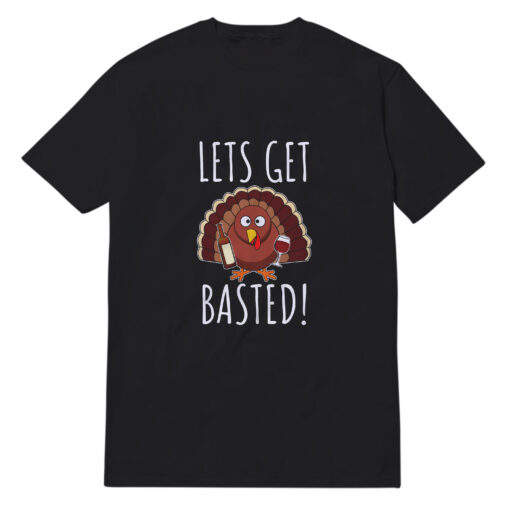 Let's Get Basted T-Shirt