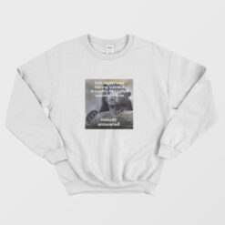 Nobody Answered Sweatshirt