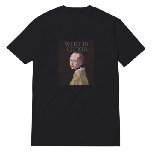 Who Is Liuxia T-Shirt