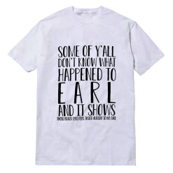 Earl And It Shows T-Shirt