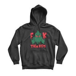 Grinch Fuck Them Kidz Hoodie