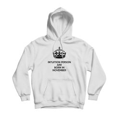Intuition Person Are Born In November Hoodie