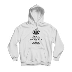 People Who Have High Dedication Are Born In November Hoodie