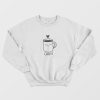 You're My Coffee Sweatshirt