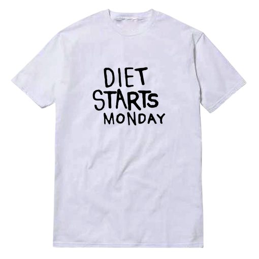 Diet Starts Monday T-Shirt