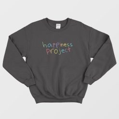 Happiness Project Sweatshirt