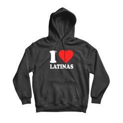 I Love Latinas Hoodie