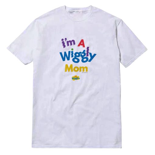 I'm A Wiggly Mom T-Shirt