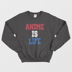 John Cena Anime Is Life Sweatshirt