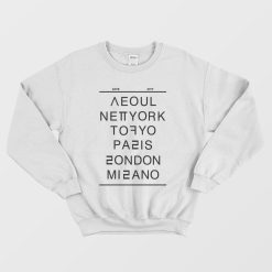 Seoul New York Tokyo Paris London Milano Sweatshirt