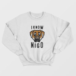 I Know NIGO Sweatshirt