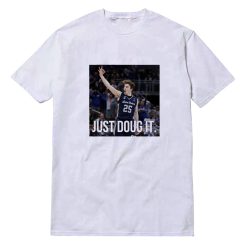 Just Doug It T-Shirt