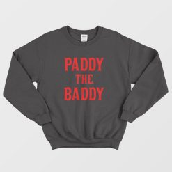 Paddy The Baddy Sweatshirt