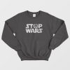 Stop Wars Love and Peace Sweatshirt