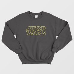 Stop Wars Parody Logo Sweatshirt