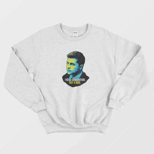 Volodymyr Zelensky Need Ammunition Sweatshirt