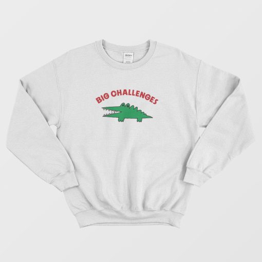 Big Challenges Sweatshirt