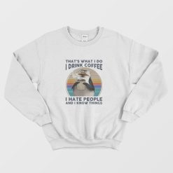 Funny That What's I Do I Drink Coffee Sweatshirt