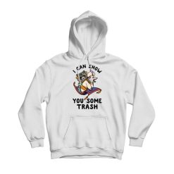 I Can Show You Some Trash Hoodie