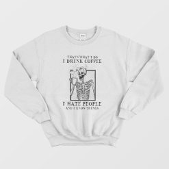 I Hate People And I Know Things Sweatshirt